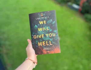We will give you hell – Lina Frisch